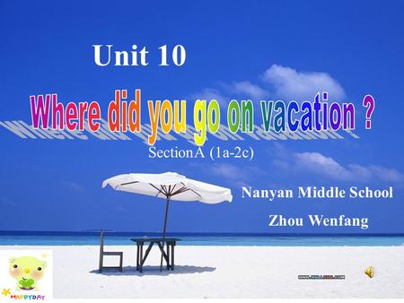 Unit 10 Nanyan Middle School Zhou Wenfang SectionA (1a-2c)