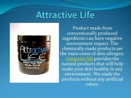 Product made from conventionally produced ingredients can have negative environment impact. The chemically made products are the main cause of skin allergies.
