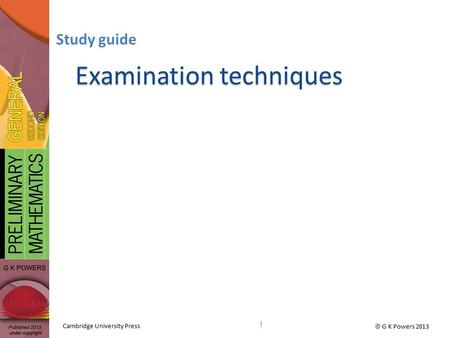 Cambridge University Press  G K Powers 2013 Examination techniques Study guide 1.