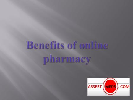 There are many online pharmacies available all over the world but AssertMeds is recently introduced drugstore that offers top quality generic as well.