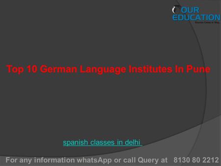 For any information whatsApp or call Query at 8130 80 2212 spanish classes in delhi Top 10 German Language Institutes In Pune.