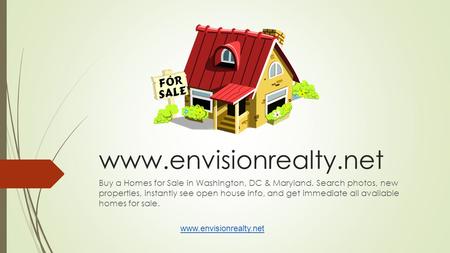 Www.envisionrealty.net Buy a Homes for Sale in Washington, DC & Maryland. Search photos, new properties, instantly see open house info, and get immediate.