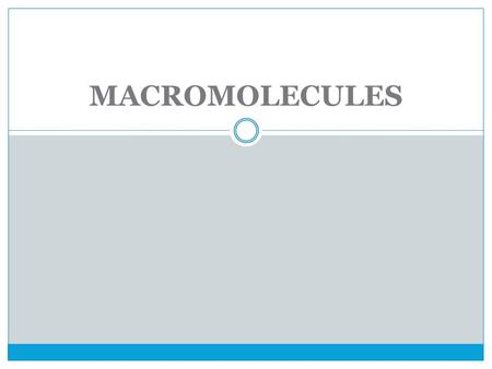 MACROMOLECULES. ORGANIC COMPOUNDS: molecules that contain both CARBON and HYDROGEN Very large organic compounds are called MACROMOLECULES Macromolecules.