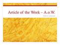 Article of the Week – A.o.W. How to annotate What is Article of the Week? At the beginning of the week, you will receive an article to read. You will.