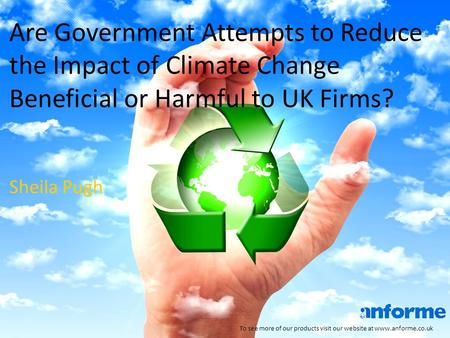 Are Government Attempts to Reduce the Impact of Climate Change Beneficial or Harmful to UK Firms? To see more of our products visit our website at www.anforme.co.uk.