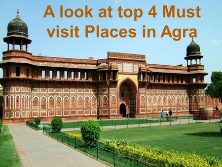 A look at top 4 Must visit Places in Agra. Known for its culture and rich traditions, Agra is a popular tourist destination that witnesses travelers from.