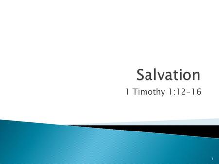 1 Timothy 1:12-16 1.  Redemption  Reconciliation  Justification  Sanctification  Salvation  What?  Who?  For Whom?  Where?  When?
