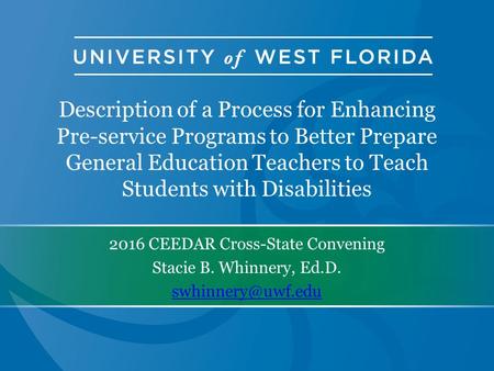 Description of a Process for Enhancing Pre-service Programs to Better Prepare General Education Teachers to Teach Students with Disabilities 2016 CEEDAR.
