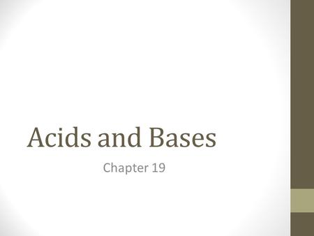 Acids and Bases Chapter 19. Arrhenius Acids- hydrogen containing compounds that ionize to yield H + ions in an aqueous solution Begins with H Bases- compounds.