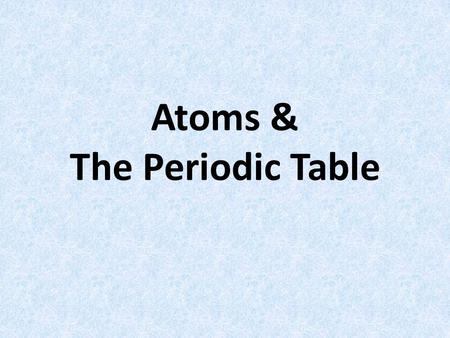 Atoms & The Periodic Table. ATOMIC STRUCTURE Atoms are made up of 3 subatomic particles: positive neutral negative In nucleus Outside nucleus.