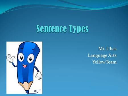 Mr. Uhas Language Arts YellowTeam. What is a phrase? A group of words that does not contain a subject and verb/predicate. Example: at three in the morning.