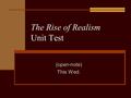 The Rise of Realism Unit Test (open-note) This Wed.
