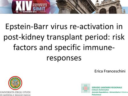 Epstein-Barr virus re-activation in post-kidney transplant period: risk factors and specific immune- responses Erica Franceschini.