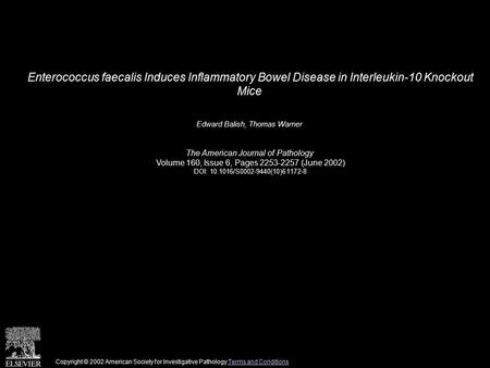 Enterococcus faecalis Induces Inflammatory Bowel Disease in Interleukin-10 Knockout Mice Edward Balish, Thomas Warner The American Journal of Pathology.