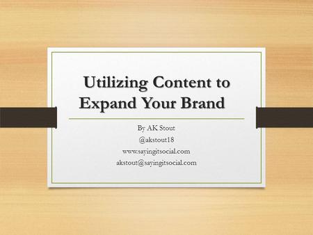 Utilizing Content to Expand Your Brand Utilizing Content to Expand Your Brand By AK