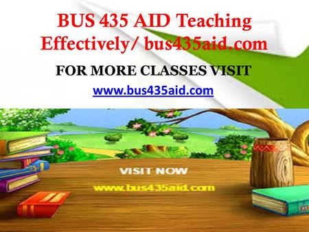 BUS 435 AID Teaching Effectively/ bus435aid.com FOR MORE CLASSES VISIT www.bus435aid.com.