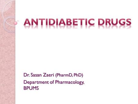 Dr. Sasan Zaeri (PharmD, PhD) Department of Pharmacology, BPUMS.