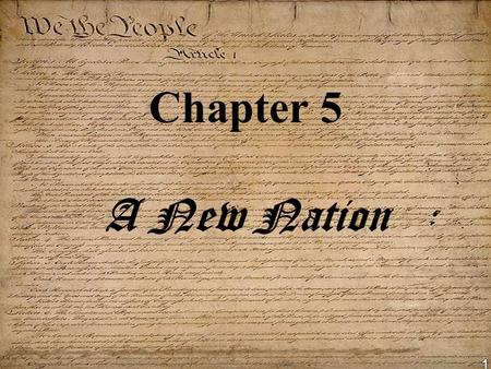 1 Chapter 5 A New Nation. 2 3 Now that the colonies are free, life is great! They no longer have any problems…Right?