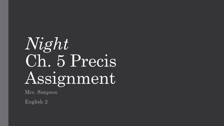 Night Ch. 5 Precis Assignment Mrs. Simpson English 2.