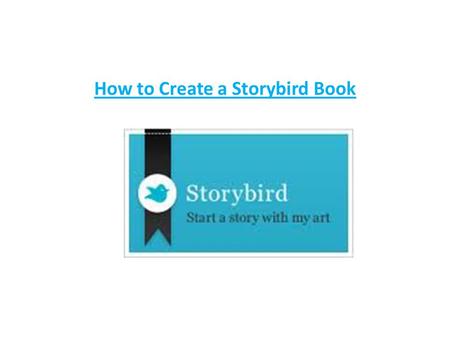 How to Create a Storybird Book. Go to  Click on the signup button at the top right hand corner Create your Storybird.