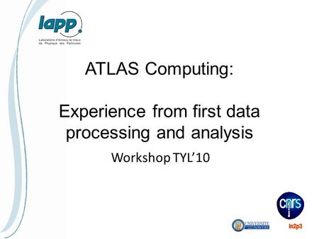 ATLAS Computing: Experience from first data processing and analysis Workshop TYL’10.