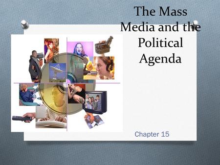 The Mass Media and the Political Agenda Chapter 15.