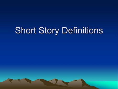 Short Story Definitions. A Short Story is… A piece of prose (writing) which is less involved than a novel. It usually involves: One important person One.