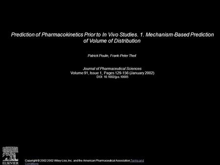 Prediction of Pharmacokinetics Prior to In Vivo Studies. 1. Mechanism ‐ Based Prediction of Volume of Distribution Patrick Poulin, Frank ‐ Peter Theil.