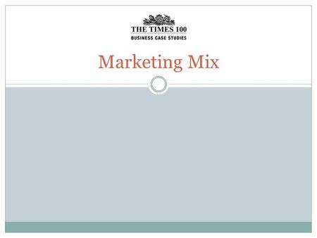 Marketing Mix. The marketing mix The marketing mix is also known as the 4Ps: Product Price Place Promotion.