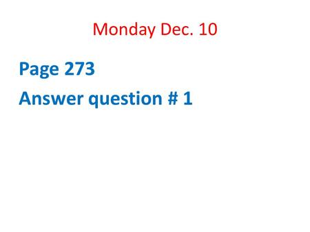 Monday Dec. 10 Page 273 Answer question # 1. Gametes Sex Cells X X XX Xy Body Cells Baby Girl.
