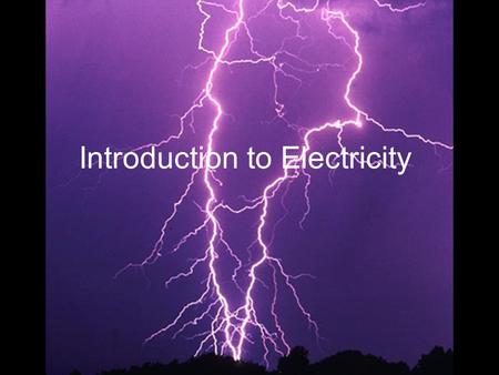 Introduction to Electricity. I. Electric Charge and Static Electricity A. Electric ChargeA. Electric Charge –1. What it is a. matter is made up of atoms.