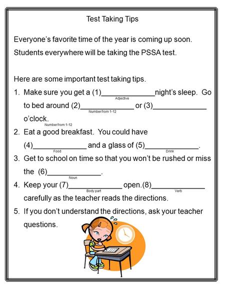 Test Taking Tips Everyone’s favorite time of the year is coming up soon. Students everywhere will be taking the PSSA test. Here are some important test.