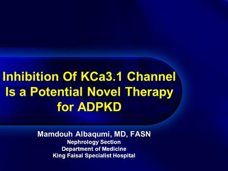 Inhibition Of KCa3.1 Channel Is a Potential Novel Therapy for ADPKD