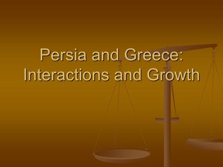 Persia and Greece: Interactions and Growth. Revolt and War 546 BCE – Cyrus/Persia control Greek centers in Asia 546 BCE – Cyrus/Persia control Greek centers.