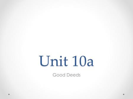 Unit 10a Good Deeds. Who is more generous? In pairs look at the text in exercise 1. Who is more generous: o Howard Drew o Li Ka-Shing Why do you think.