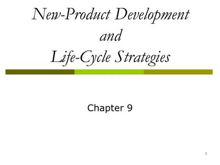 1 New-Product Development and Life-Cycle Strategies Chapter 9.
