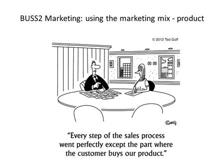 BUSS2 Marketing: using the marketing mix - product.