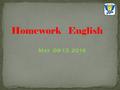 Homework English May 09-13 2016. MondayTuesdayWednesdayThursdayFriday Study guide NO HOMEWOR K Draw and explain how you can be a good friend… what do.