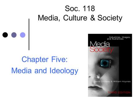 Soc. 118 Media, Culture & Society Chapter Five: Media and Ideology.