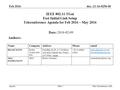 Doc.:11-16-0256-00 AgendaMarc Emmelmann (self)Slide 1 IEEE 802.11 TGai Fast Initial Link Setup Teleconference Agenda for Feb 2016 – May 2016 Date: 2016-02-09.