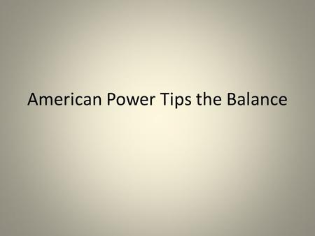 American Power Tips the Balance. Eddie Rickenbacker Famous WWI fighter pilot Racecar driver before war Learned to fly on his own time Fought the German.