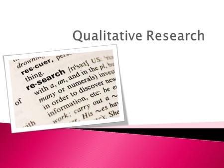 Quantitative Data Qualitative Data Data= numbers Operational definition of research & “closed” data in the form of numbers (generally not open to interpretation.