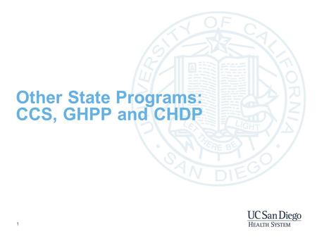 1 Other State Programs: CCS, GHPP and CHDP. 2 CCS - California Children Services Started in 1927 California’s program for providing diagnosis, treatment,