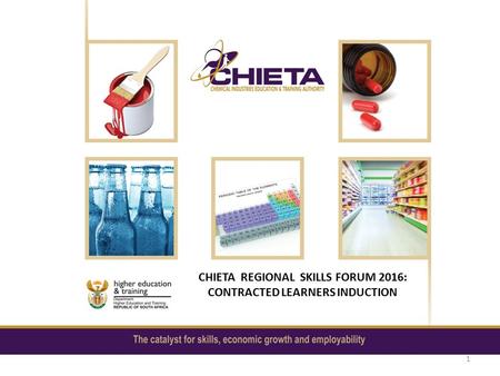 CHIETA REGIONAL SKILLS FORUM 2016: CONTRACTED LEARNERS INDUCTION 1.