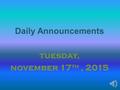 Daily Announcements tuesday, november 17 th, 2015.