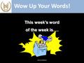 Wow Up Your Words! This week’s word of the week is…. Literacy Matters.