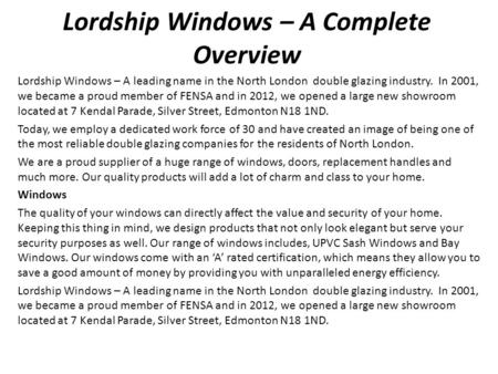 Lordship Windows – A Complete Overview Lordship Windows – A leading name in the North London double glazing industry. In 2001, we became a proud member.
