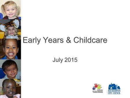 Early Years & Childcare July 2015. Duties of LA Childcare Act 2006 placed statutory duties on Local Authorities including:   To secure sufficient childcare.