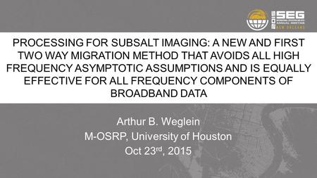 PROCESSING FOR SUBSALT IMAGING: A NEW AND FIRST TWO WAY MIGRATION METHOD THAT AVOIDS ALL HIGH FREQUENCY ASYMPTOTIC ASSUMPTIONS AND IS EQUALLY EFFECTIVE.