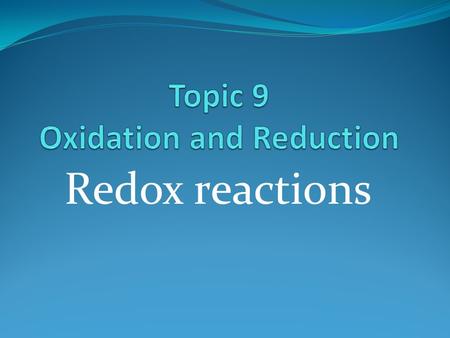 Redox reactions. Definitions of oxidation and reduction Oxidation.